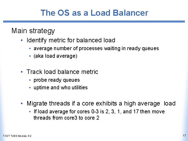 The OS as a Load Balancer Main strategy • Identify metric for balanced load