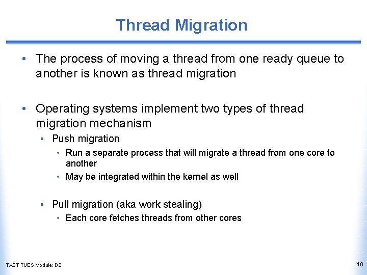 Thread Migration • The process of moving a thread from one ready queue to