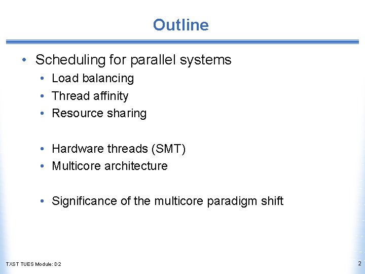 Outline • Scheduling for parallel systems • Load balancing • Thread affinity • Resource