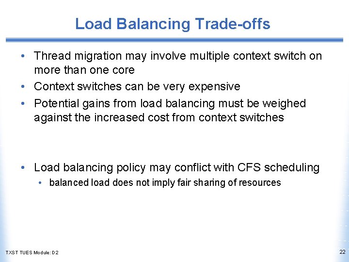 Load Balancing Trade-offs • Thread migration may involve multiple context switch on more than