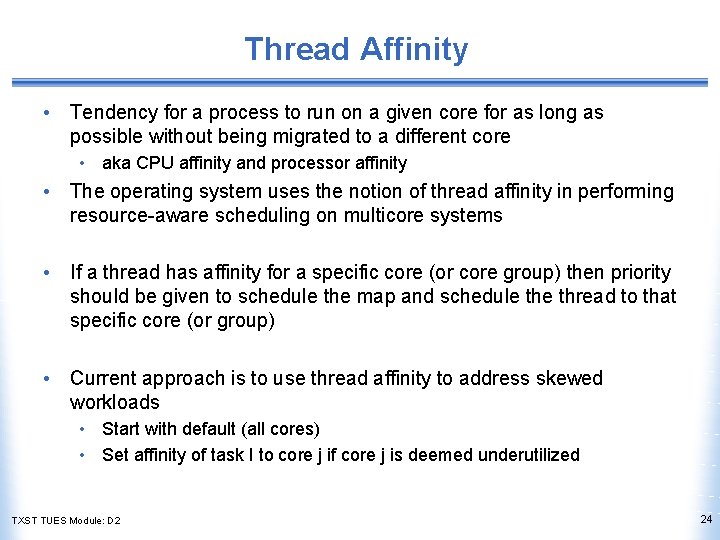 Thread Affinity • Tendency for a process to run on a given core for