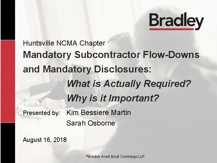 Huntsville NCMA Chapter Mandatory Subcontractor Flow-Downs and Mandatory Disclosures: What is Actually Required? Why