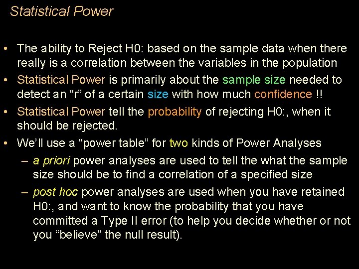 Statistical Power • The ability to Reject H 0: based on the sample data