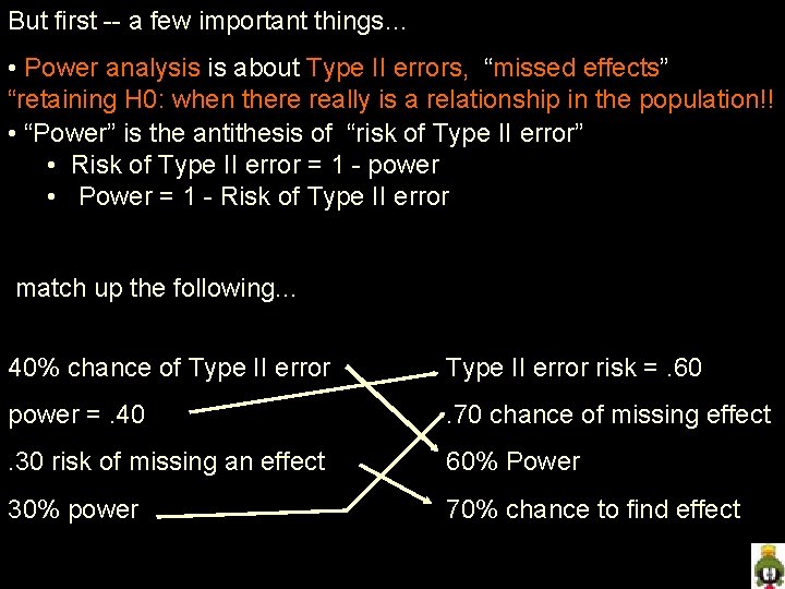 But first -- a few important things… • Power analysis is about Type II