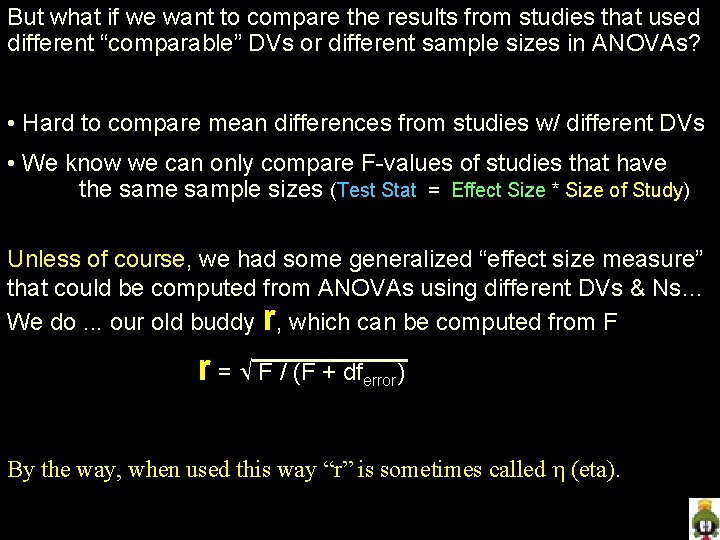 But what if we want to compare the results from studies that used different