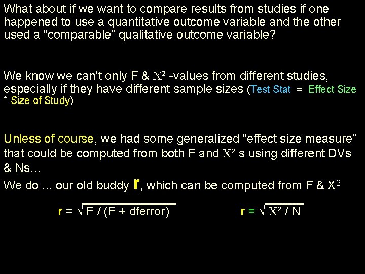 What about if we want to compare results from studies if one happened to