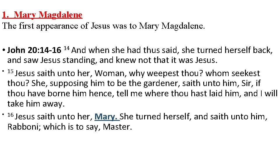 1. Mary Magdalene The first appearance of Jesus was to Mary Magdalene. • John 1. Mary Magdalene The first appearance of Jesus was to Mary Magdalene. • John