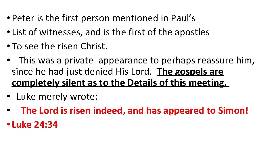 • Peter is the first person mentioned in Paul’s • List of witnesses, • Peter is the first person mentioned in Paul’s • List of witnesses,