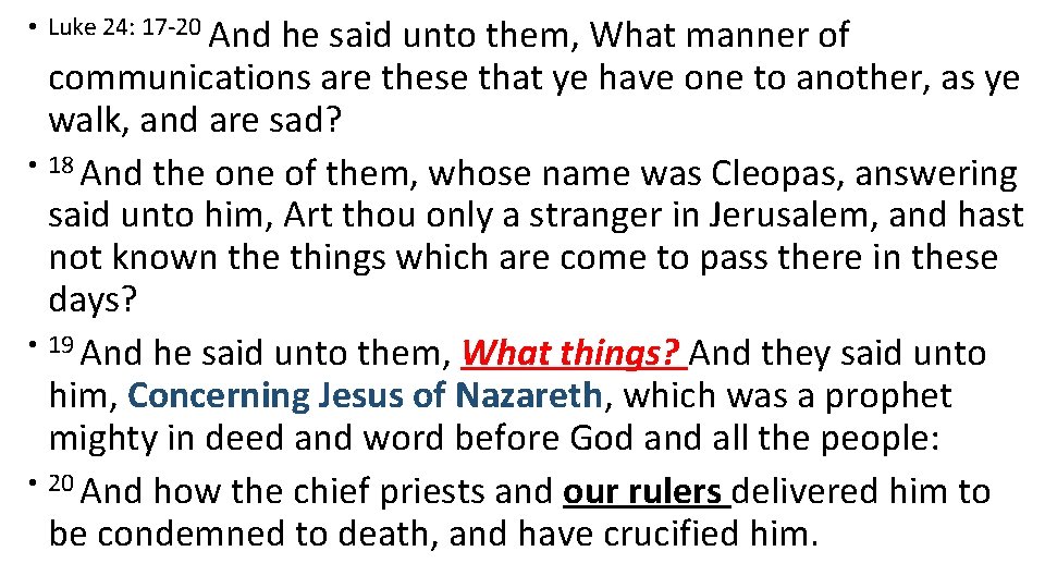 • Luke 24: 17 -20 And he said unto them, What manner of • Luke 24: 17 -20 And he said unto them, What manner of
