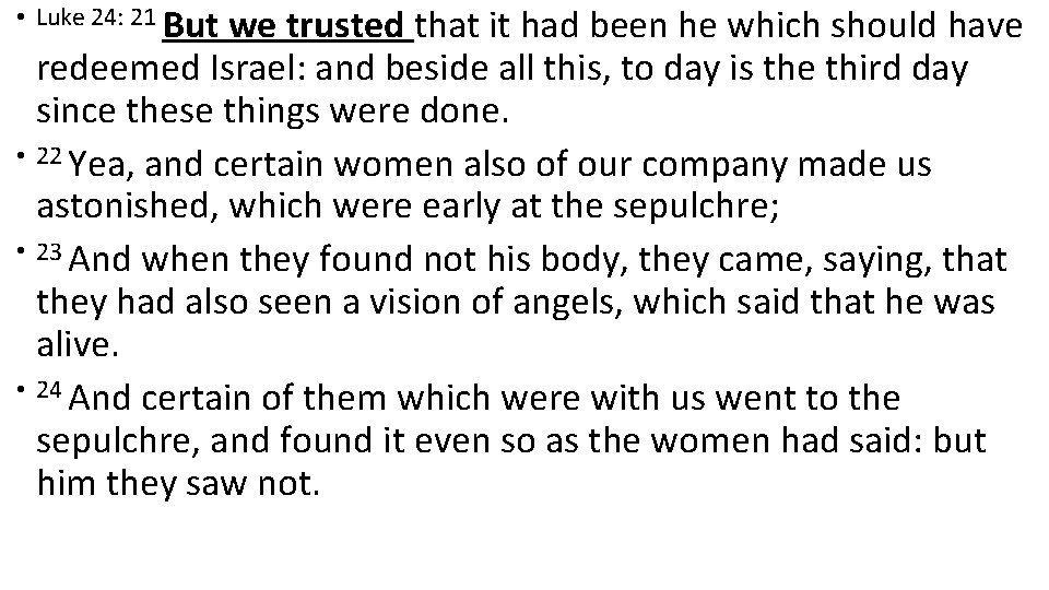 • Luke 24: 21 But we trusted that it had been he which • Luke 24: 21 But we trusted that it had been he which