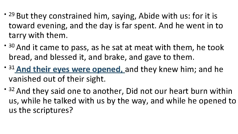 • 29 But they constrained him, saying, Abide with us: for it is • 29 But they constrained him, saying, Abide with us: for it is