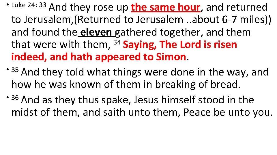 • Luke 24: 33 And they rose up the same hour, and returned • Luke 24: 33 And they rose up the same hour, and returned