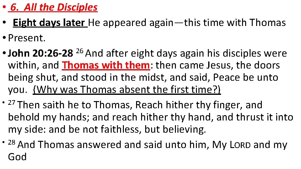 • 6. All the Disciples • Eight days later He appeared again—this time • 6. All the Disciples • Eight days later He appeared again—this time