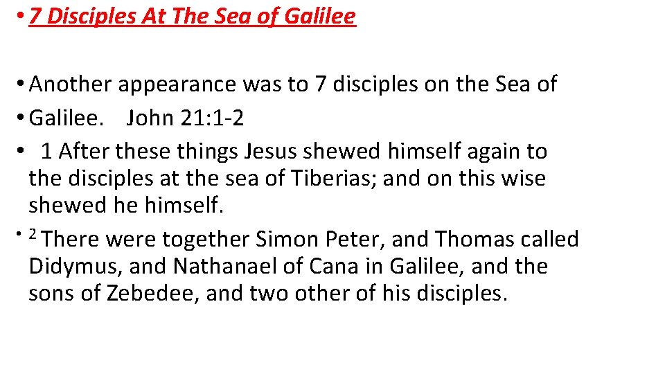 • 7 Disciples At The Sea of Galilee • Another appearance was to • 7 Disciples At The Sea of Galilee • Another appearance was to