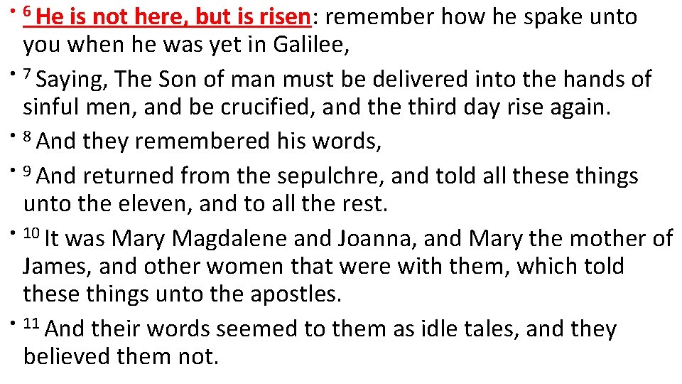 • 6 He is not here, but is risen: remember how he spake • 6 He is not here, but is risen: remember how he spake