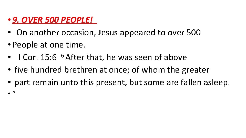 • 9. OVER 500 PEOPLE! • On another occasion, Jesus appeared to over • 9. OVER 500 PEOPLE! • On another occasion, Jesus appeared to over