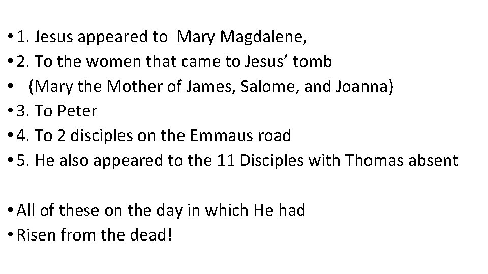 • 1. Jesus appeared to Mary Magdalene, • 2. To the women that • 1. Jesus appeared to Mary Magdalene, • 2. To the women that