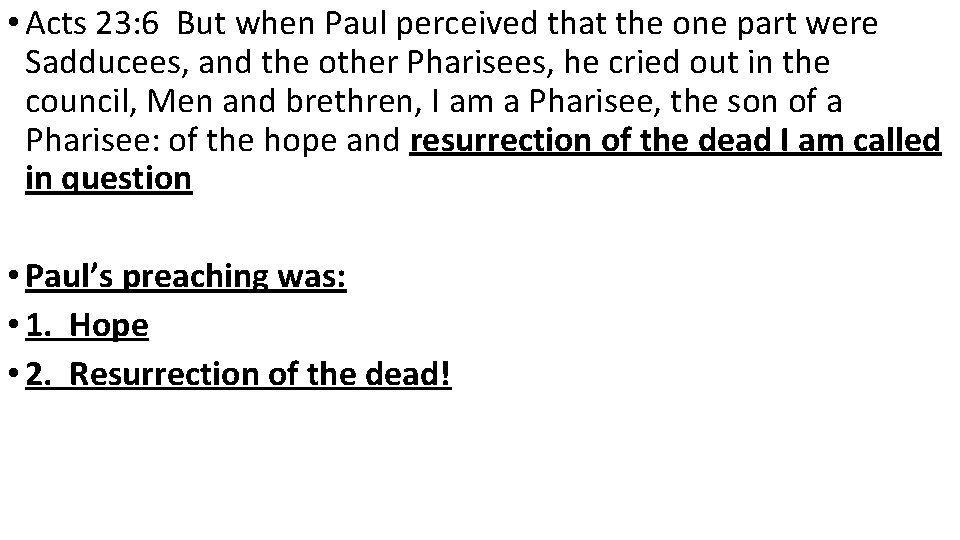 • Acts 23: 6 But when Paul perceived that the one part were • Acts 23: 6 But when Paul perceived that the one part were