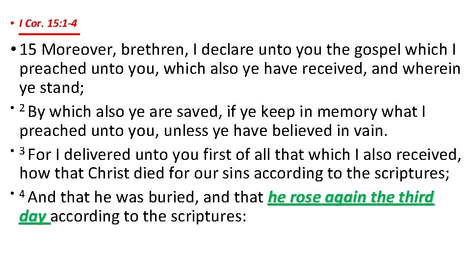 • I Cor. 15: 1 -4 • 15 Moreover, brethren, I declare unto • I Cor. 15: 1 -4 • 15 Moreover, brethren, I declare unto