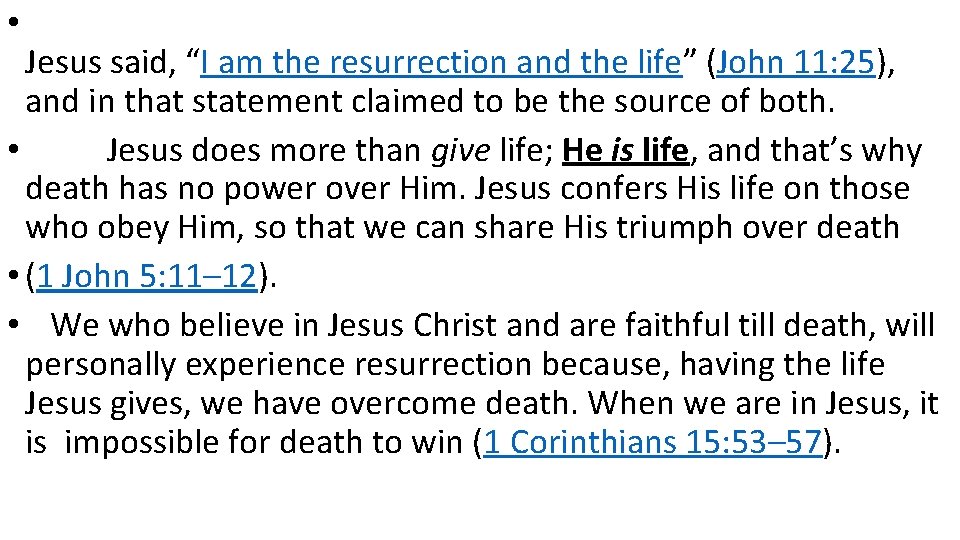 • Jesus said, “I am the resurrection and the life” (John 11: 25), • Jesus said, “I am the resurrection and the life” (John 11: 25),
