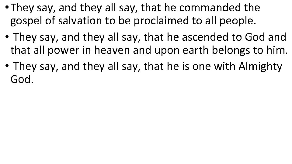 • They say, and they all say, that he commanded the gospel of • They say, and they all say, that he commanded the gospel of