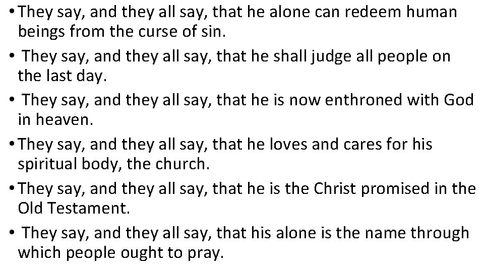 • They say, and they all say, that he alone can redeem human • They say, and they all say, that he alone can redeem human