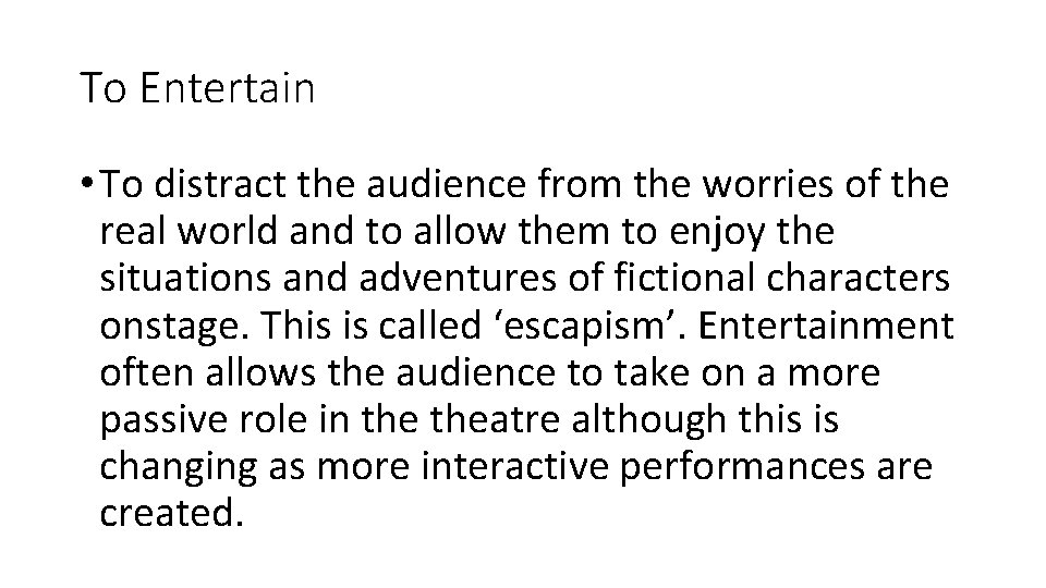 To Entertain • To distract the audience from the worries of the real world