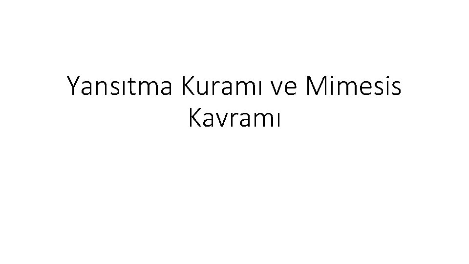 Yansıtma Kuramı ve Mimesis Kavramı 