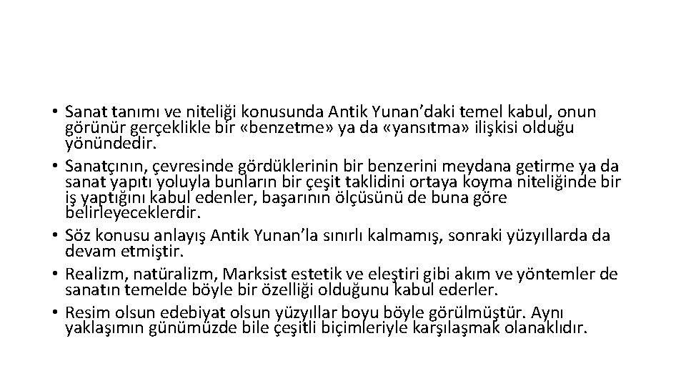  • Sanat tanımı ve niteliği konusunda Antik Yunan’daki temel kabul, onun görünür gerçeklikle