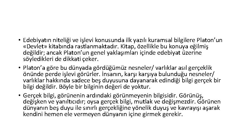  • Edebiyatın niteliği ve işlevi konusunda ilk yazılı kuramsal bilgilere Platon’un «Devlet» kitabında