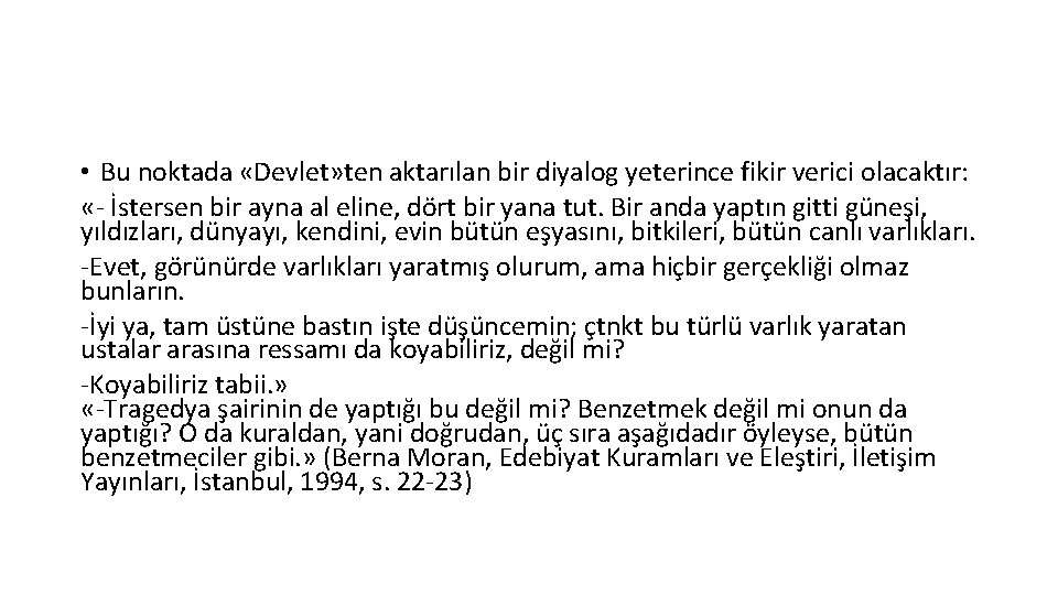  • Bu noktada «Devlet» ten aktarılan bir diyalog yeterince fikir verici olacaktır: «-