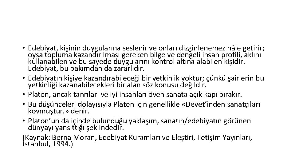 • Edebiyat, kişinin duygularına seslenir ve onları dizginlenemez hâle getirir; oysa topluma kazandırılması