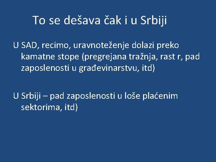 To se dešava čak i u Srbiji U SAD, recimo, uravnoteženje dolazi preko kamatne