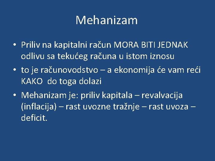 Mehanizam • Priliv na kapitalni račun MORA BITI JEDNAK odlivu sa tekućeg računa u