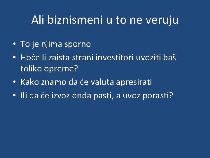 Ali biznismeni u to ne veruju • To je njima sporno • Hoće li