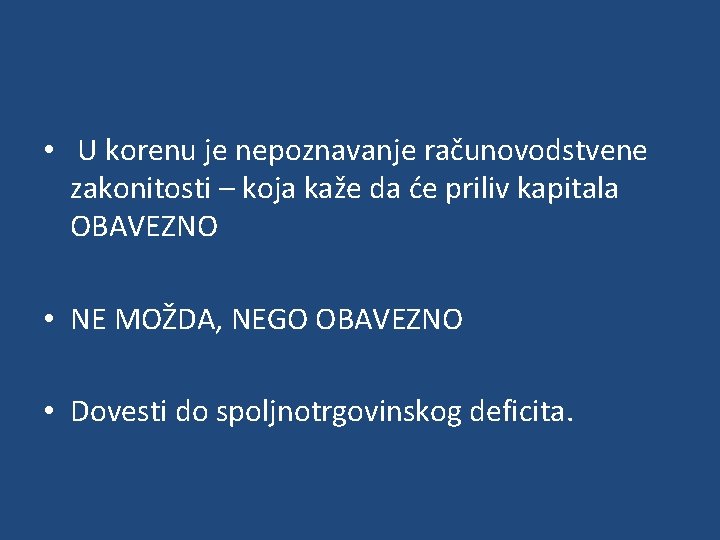  • U korenu je nepoznavanje računovodstvene zakonitosti – koja kaže da će priliv