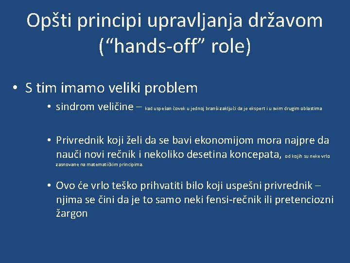 Opšti principi upravljanja državom (“hands-off” role) • S tim imamo veliki problem • sindrom