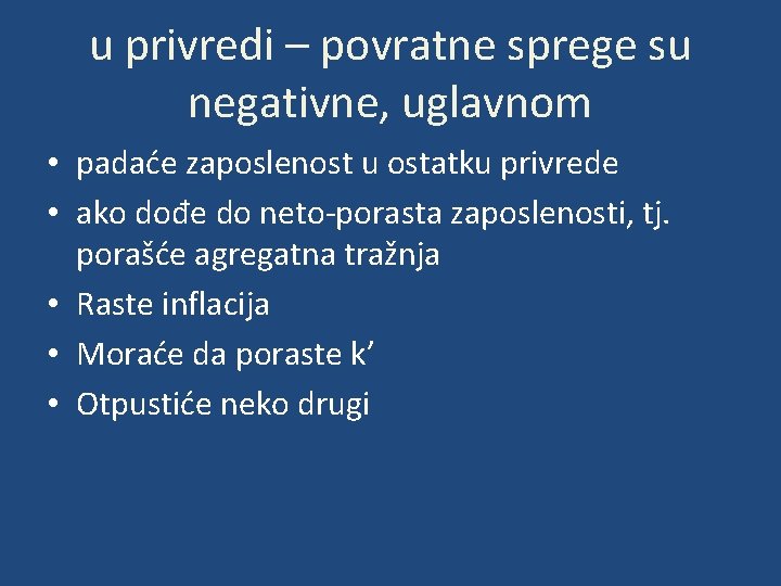 u privredi – povratne sprege su negativne, uglavnom • padaće zaposlenost u ostatku privrede