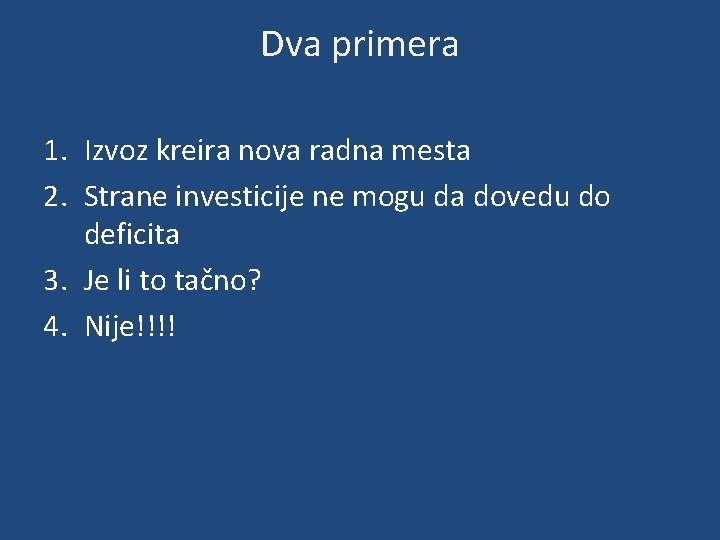 Dva primera 1. Izvoz kreira nova radna mesta 2. Strane investicije ne mogu da