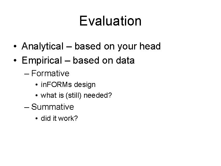 Evaluation • Analytical – based on your head • Empirical – based on data