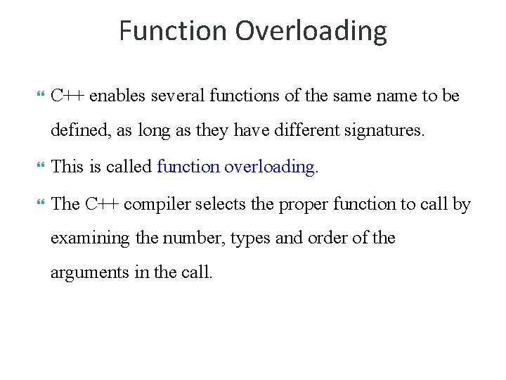 Function Overloading C++ enables several functions of the same name to be defined, as