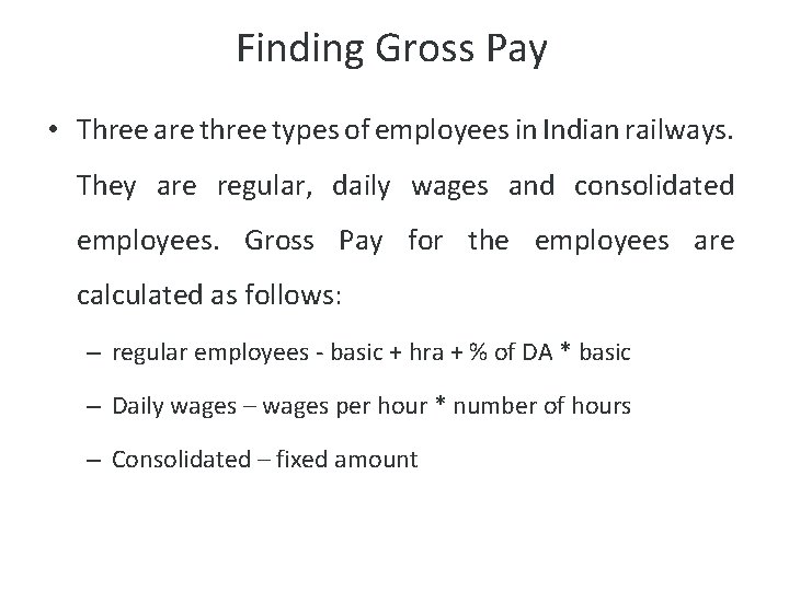 Finding Gross Pay • Three are three types of employees in Indian railways. They