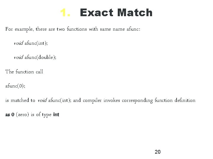 1. Exact Match For example, there are two functions with same name afunc: void