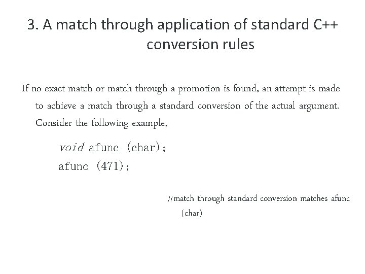 3. A match through application of standard C++ conversion rules If no exact match