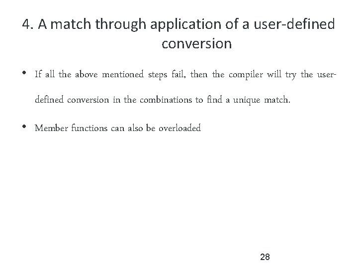 4. A match through application of a user-defined conversion • If all the above