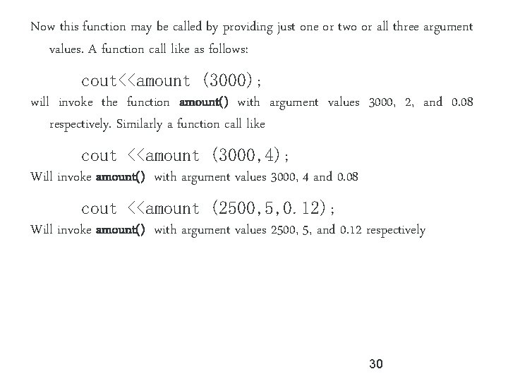 Now this function may be called by providing just one or two or all