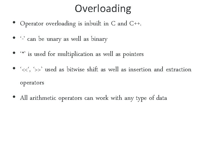 Overloading • Operator overloading is inbuilt in C and C++. • ‘-’ can be