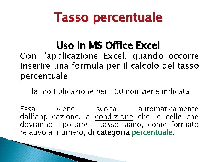 Tasso percentuale Uso in MS Office Excel Con l’applicazione Excel, quando occorre inserire una