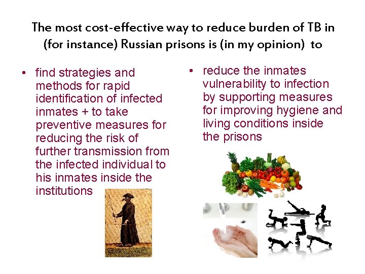 The most cost-effective way to reduce burden of TB in (for instance) Russian prisons