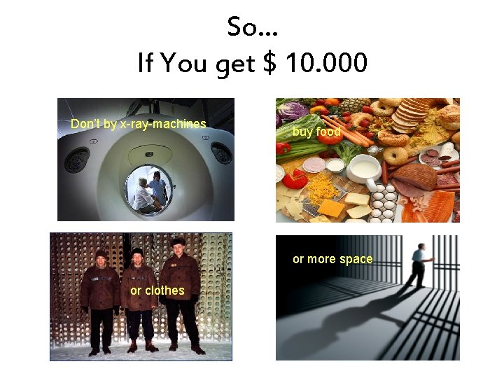 So… If You get $ 10. 000 Don’t by x-ray-machines buy food or more